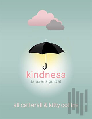 Kindness (A User's Guide) (Ciltli) | Kitap Ambarı