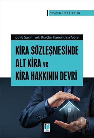 Kira Sözleşmesinde Alt Kira ve Kira Hakkının Devri | Kitap Ambarı