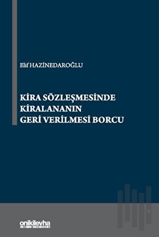 Kira Sözleşmesinde Kiralananın Geri Verilmesi Borcu | Kitap Ambarı