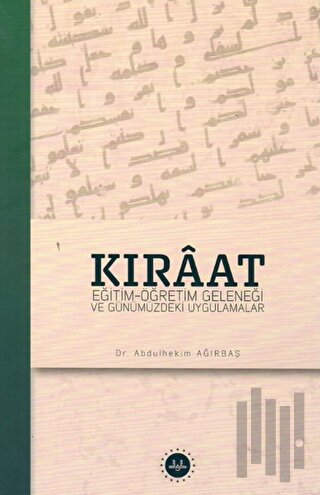 Kıraat: Eğitim - Öğretim Geleneği ve Günümüzdeki Uygulamalar | Kitap A