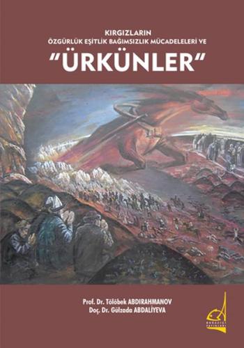 Kırgızların Özgürlük Eşitlik Bağımsızlık Mücadeleleri ve Ürkünler | Ki