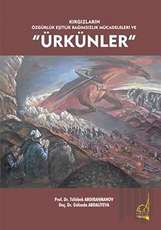 Kırgızların Özgürlük Eşitlik Bağımsızlık Mücadeleleri ve Ürkünler | Ki