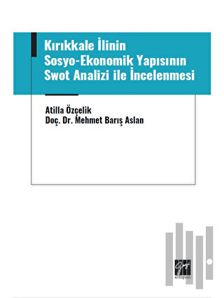 Kırıkkale İlinin Sosyo-Ekonomik Yapısının Swot Analizi ile İncelenmesi