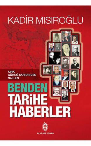 Kırk Görgü Şahidinden Naklen Benden Tarihe Haberler | Kitap Ambarı