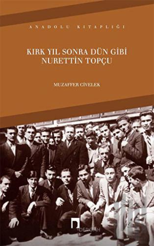 Kırk Yıl Sonra Dün Gibi Nurettin Topçu | Kitap Ambarı