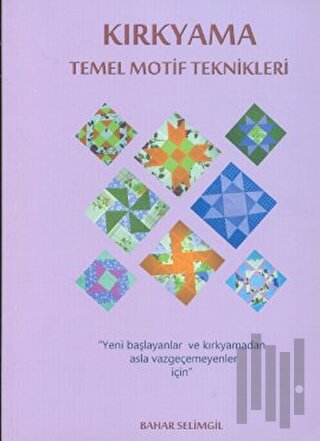 Kırkyama Temel Motif Teknikleri | Kitap Ambarı