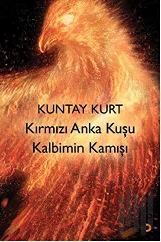 Kırmızı Anka Kuşu Kalbimin Kamışı | Kitap Ambarı