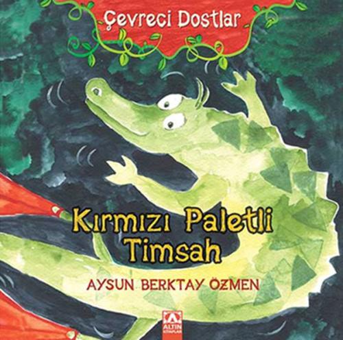 Çevreci Dostlar - Kırmızı Paletli Timsah (Ciltli) | Kitap Ambarı