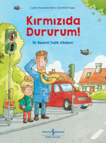 Kırmızıda Dururum! - İlk Resimli Trafik Kitabım | Kitap Ambarı