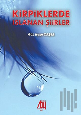 Kirpiklerde Islanan Şiirler | Kitap Ambarı