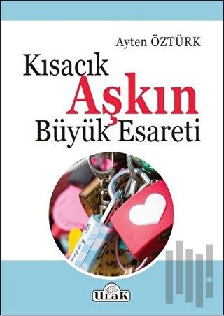 Kısacık Aşkın Büyük Esareti | Kitap Ambarı