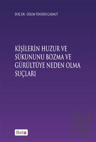 Kişilerin Huzur ve Sükununu Bozma ve Gürültüye Neden Olma Sonuçları | 