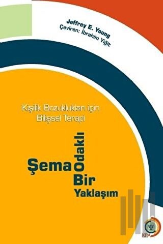 Kişilik Bozuklukları İçin Bilişsel Terapi - Şema Odaklı Bir Yaklaşım |