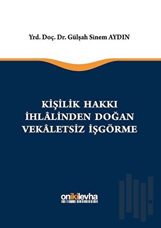 Kişilik Hakkı İhlalinden Doğan Vekaletsiz İş Görme (Ciltli) | Kitap Am