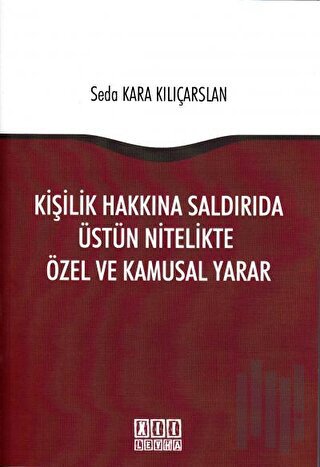 Kişilik Hakkına Saldırıda Üstün Nitelikte Özel ve Kamusal Yarar | Kita