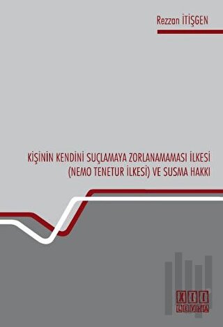 Kişinin Kendini Suçlamaya Zorlanamaması İlkesi (Nemo Tenetur İlkesi) v