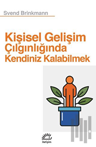 Kişisel Gelişim Çılgınlığında Kendiniz Kalabilmek | Kitap Ambarı