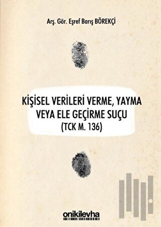 Kişisel Verileri Verme, Yayma veya Ele Geçirme Suçu (TCK M. 136) | Kit