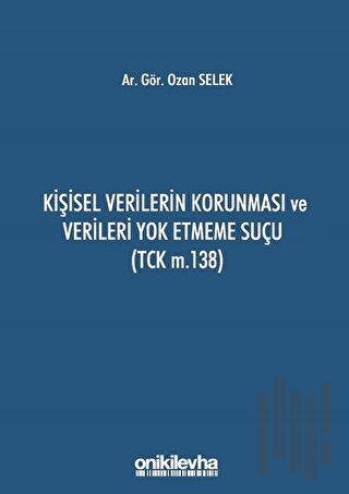 Kişisel Verilerin Korunması ve Verileri Yok Etmeme Suçu (TCK m.138) | 