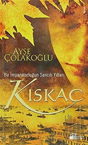 Kıskaç - Bir İmparatorluğun Sancılı Yılları | Kitap Ambarı