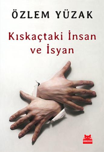 Kıskaçtaki İnsan ve İsyan | Kitap Ambarı