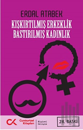 Kışkırtılmış Erkeklik Bastırılmış Kadınlık | Kitap Ambarı