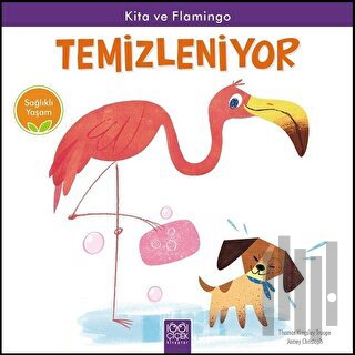 Kita ve Flamingo Temizleniyor - Sağlıklı Yaşam | Kitap Ambarı