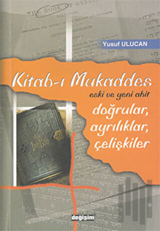 Kitab-ı Mukaddes Doğrular, Ayrılıklar, Çelişkiler | Kitap Ambarı