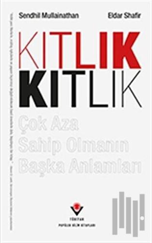 Kıtlık - Çok Aza Sahip Olmanın Başka Anlamları | Kitap Ambarı