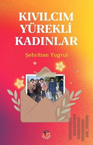 Kıvılcım Yürekli Kadınlar | Kitap Ambarı