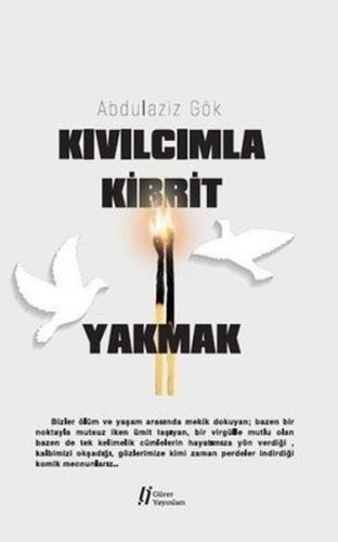 Kıvılcımla Kibrit Yakmak | Kitap Ambarı