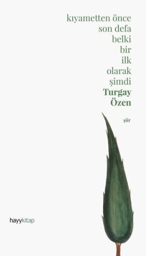 Kıyametten Önce Son Defa Belki Bir İlk Olarak Şimdi (Ciltli) | Kitap A