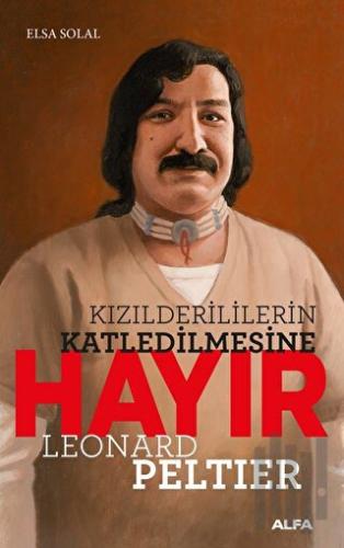 Kızılderililerin Katledilmesine Hayır Leonard Peltıer | Kitap Ambarı