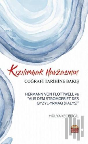 Kızılırmak Havzasının Coğrafi Tarihine Bakış | Kitap Ambarı