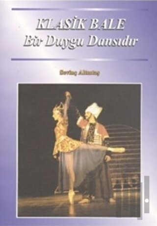 Klasik Bale Bir Duygu Dansıdır | Kitap Ambarı