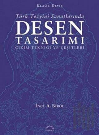 Klasik Devir Türk Tezyini Sanatlarında Desen Tasarımı | Kitap Ambarı