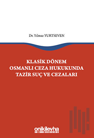 Klasik Dönem Osmanlı Ceza Hukukunda Tazir Suç ve Cezaları | Kitap Amba