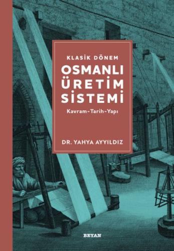 Klasik Dönem Osmanlı Üretim Sistemi | Kitap Ambarı