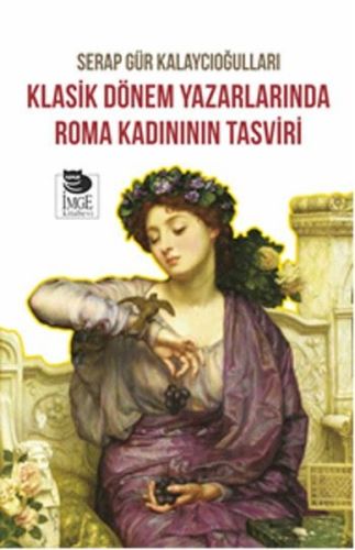 Klasik Dönem Yazarlarında Roma Kadınının Tasviri | Kitap Ambarı