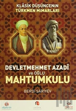 Klasik Düşüncenin Türkmen Mimarları: Devletmehmet Azadi ve Oğlu Mahtum