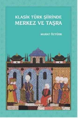 Klasik Türk Şiirinde Merkez ve Taşra | Kitap Ambarı