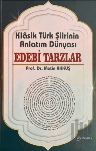 Klasik Türk Şiirinin Anlatım Dünyası Edebi Tarzlar | Kitap Ambarı