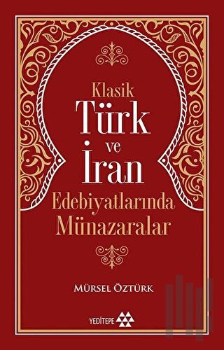 Klasik Türk ve İran Edebiyatlarında Münazaralar | Kitap Ambarı