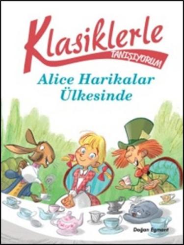 Klasiklerle Yaşıyorum - Alice Harikalar Ülkesinde | Kitap Ambarı