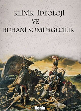 Klinik İdeoloji Ve Ruhani Sömürgecilik | Kitap Ambarı