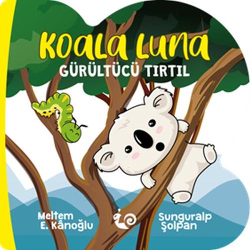 Koala Luna - Gürültücü Tırtıl | Kitap Ambarı