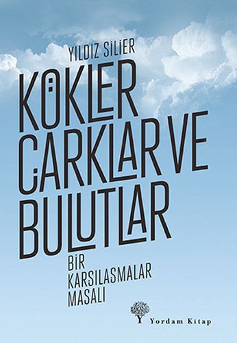 Kökler Çarklar ve Bulutlar | Kitap Ambarı