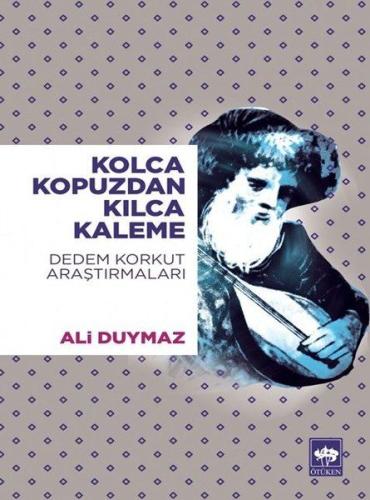 Kolca Kopuzdan Kılca Kaleme | Kitap Ambarı