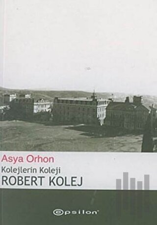 Kolejlerin Koleji Robert Kolej | Kitap Ambarı