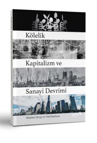 Kölelik Kapitalizm ve Sanayi Devrimi | Kitap Ambarı